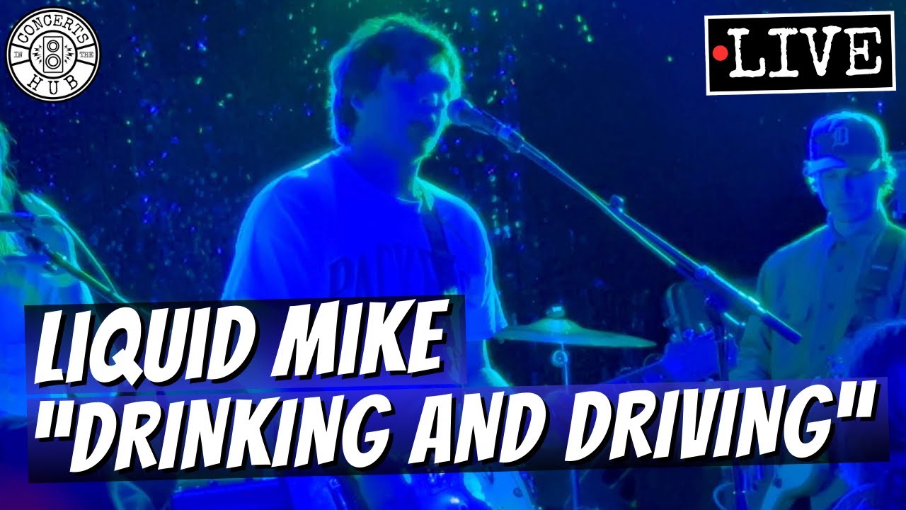 Liquid Mike "Drinking and Driving" LIVE