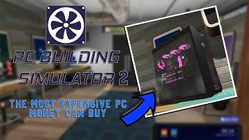 The Most Expensive PC Money Can Buy - PC Building Simulator 2 Gameplay