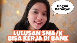 LULUSAN SMA/SMK Bisa Kerja Di BANK || Pengalaman Bekerja Di Bank