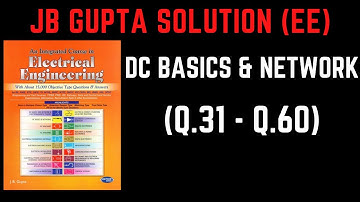 JB Gupta Electrical Engineering Solution | DC BASICS & NETWORK (Q.31 – Q.60) | Notes4EE