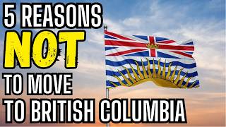 5 Reasons NOT to Move to British Columbia