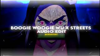 Streets X boogie woogie wu | (Audio edit)