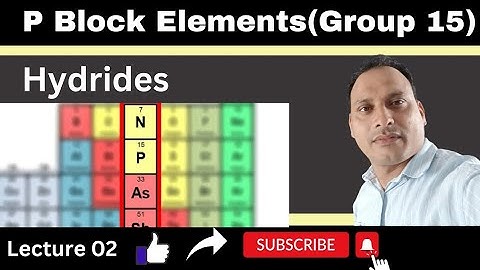 P Block Element | Hydrides of Group 15 | p block elements