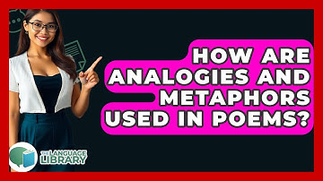 How Are Analogies And Metaphors Used In Poems? - The Language Library