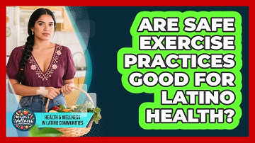 Are Safe Exercise Practices Good For Latino Health? - Health Wellness in Latino Communities