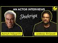 Jaideep ahlawat  ashish vidyarthi  an actor interviews   ep2  shukriya