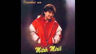 Mitar Miric - Ne diraj coveka za stolom - (Audio 1995) HD
