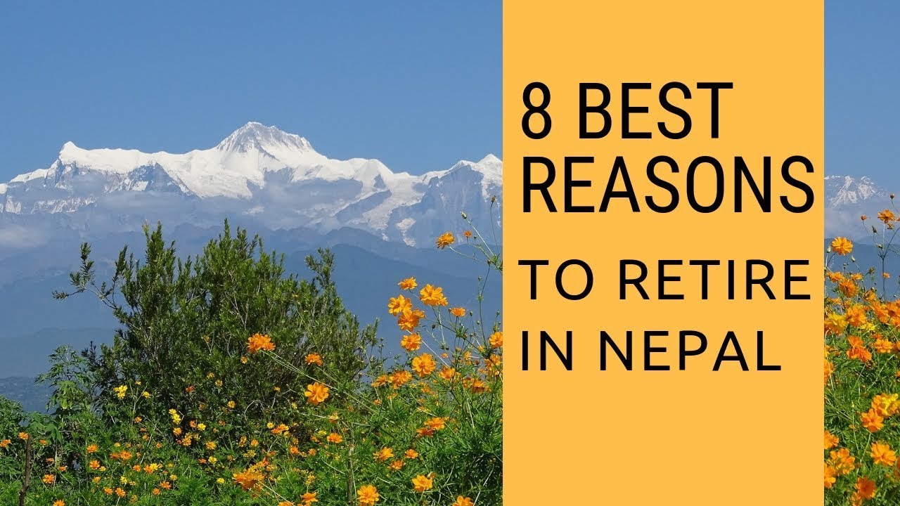 8 Best Reasons To Retire To Nepal Living In Nepal YouTube