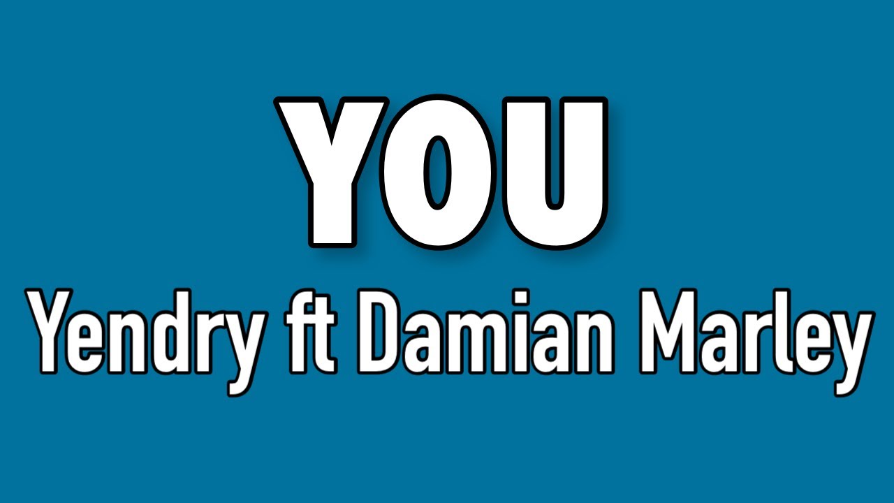 YENDRY   YOU Lyrics ft Damian Marley
