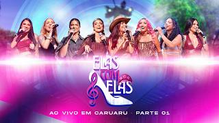Elas Com Elas - Ao Vivo Em Caruaru (Parte 01)