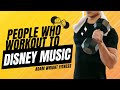 People Who Workout To Disney Music