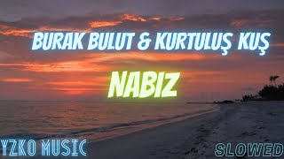 Burak Bulut & Kurtuluş Kuş NABIZ  (SLOWED+REVER B)