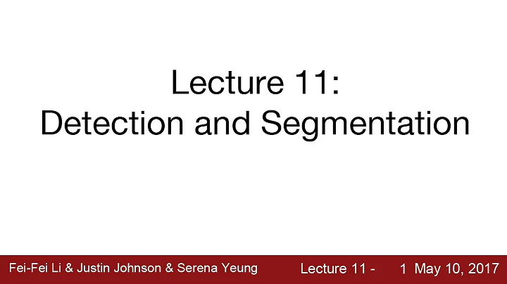 Lecture 11 | Detection and Segmentation