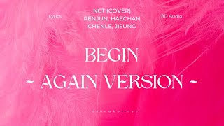 Begin ~ Again Version ~ by NCT (RENJUN, HAECHAN, CHENLE, JISUNG) [8D AUDIO LYRICS] .use headphones.