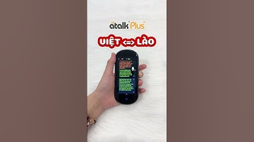 Sử dụng máy phiên dịch ngôn ngữ Atalk Plus+ phiên dịch tiếng Lào | Dịch giọng nói 2 chiều nhanh
