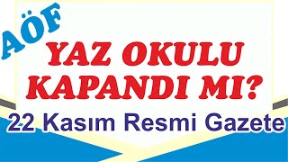 Aöf Yaz Okulu Kapandı Mı 22 11 2025 Sayılı Resmi Gazete
