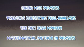 MPH001 MATHEMATICAL METHODS IN PHYSICS DEC 2024 PREVIOUS QUESTION PAPER ANALYSIS IGNOU MSC PHYSICS