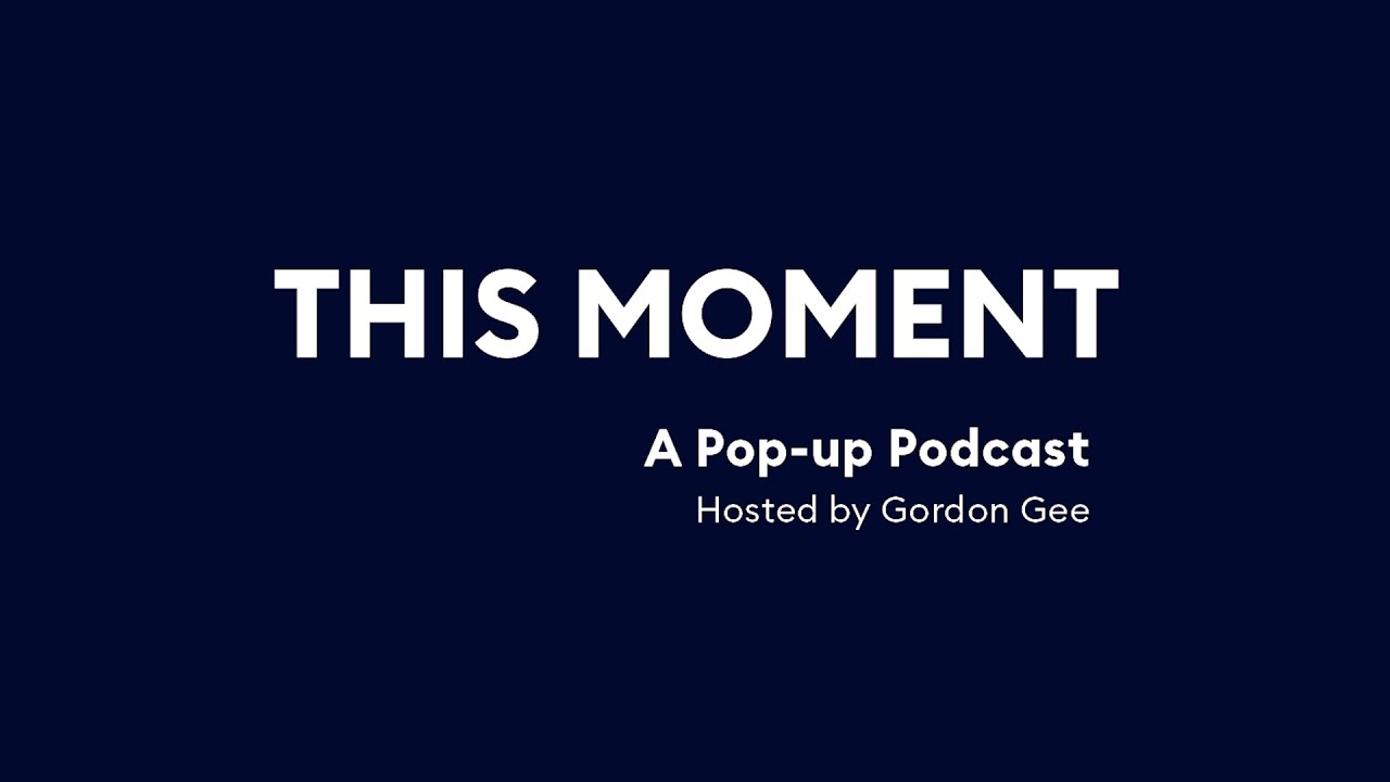 This Moment: A Pop Up Podcast Hosted by Gordon Gee
