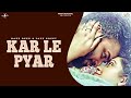 KAR LE PYAR (Full 4K Video) || RAZZ DEEP &amp; JAZZ PREET || New Punjabi Songs 2016 || AMAR AUDIO