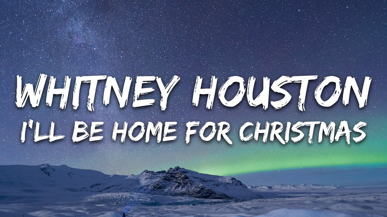 Whitney Houston - I'll Be Home For Christmas (Lyrics) Whitney Houston - I'll Be Home For Christmas (Lyrics)