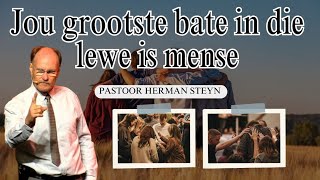 Jou grootste bate in die lewe is mense. | Pastoor Herman Steyn | 25 Mei 2025