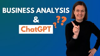 Business Analyst and ChatGPT: Is it OK to Use ChatGPT at work? | A Business Analysis Dilemma