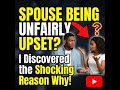 Spouse Being Unfairly Upset? I Discovered the Shocking Reason Why!