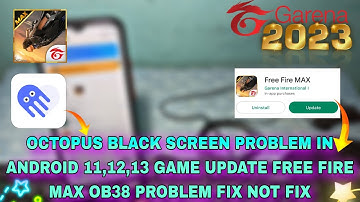 Free Fire Max OB38 Update Octopus Black Screen Problem Solve Not Solve In Game Update New 2023