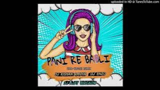 PANI RE BABLI PANI EDM & TAPORI MIX DJ KISHAN X DJ ENZO X DJ AJAY BIRGOAN