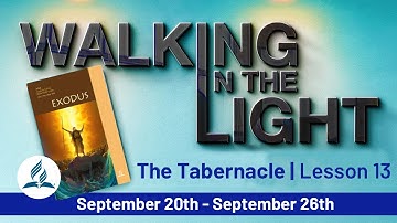 “The Tabernacle” | Walking In The Light - Lesson 13 Q3 2025