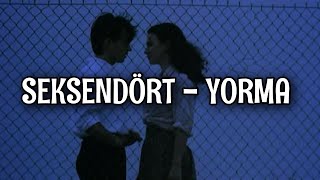 Seksendört - Yorma (Lyrics/Şarkı Sözleri) Resimi