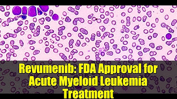 Revumenib: FDA Approval for Acute Myeloid Leukemia Treatment