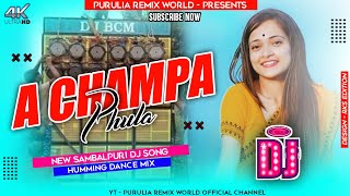 Sambalpuri Dj Song √√ A Champa Phula (Power Full Humming Dance Mix 2021) DJ BCM Production