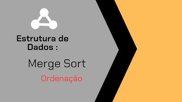 Algoritmos de Ordenação - Merge Sort (Explicação + Código) | Estrutura de Dados