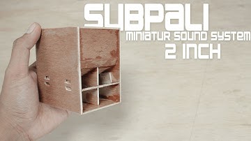 Making a Miniature Sound System Using the Subpali Model | DIY Audio Creativity | paimz