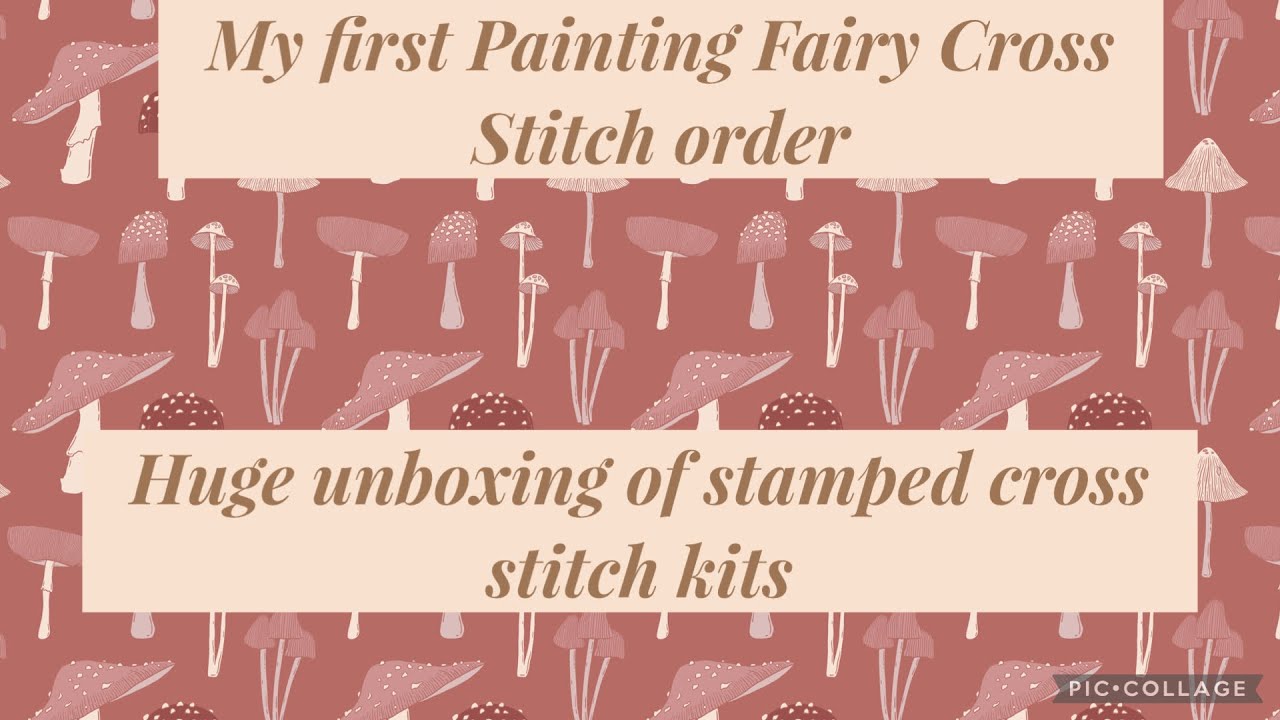 My first Painting fairy cross stitch haul- unboxing lots of budget friendly stamped cross stitch kit