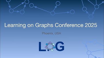 Learning on Graphs Conference 2025: Day Two - PM Sessions