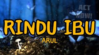 ARUL - RINDU IBU (Lyrics)