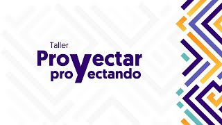 Taller Proyectar proyectando: Querétaro