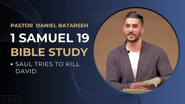 1 Samuel 19 Bible Study (Saul Tries to Kill David) | Pastor Daniel Batarseh