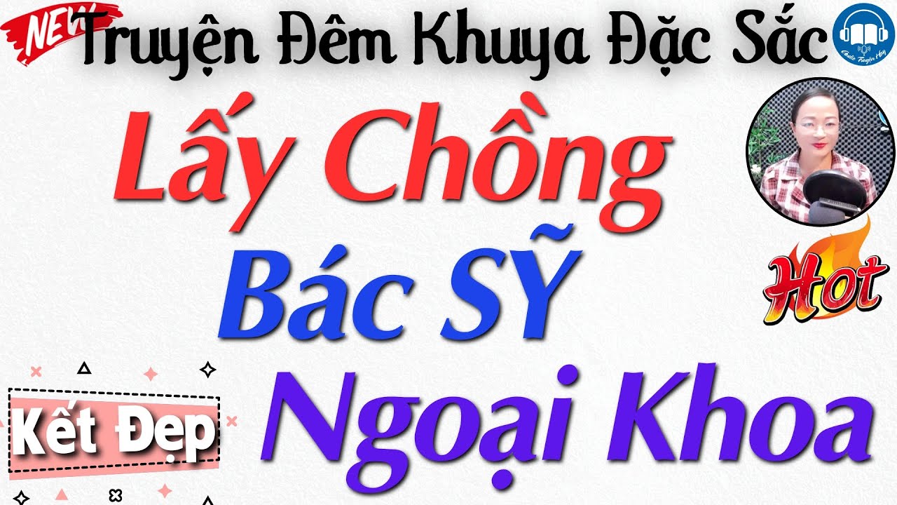 HAY QUÁ - Nghe truyện mãi không chán "Lấy Chồng Bác Sĩ Ngoại Khoa" Nghe kể truyện đêm khuya ngủ ngon
