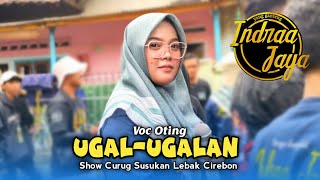 UGAL-UGALAN • OTING • INDRA JAYA • Show Curug Susukan Lebak Cirebon