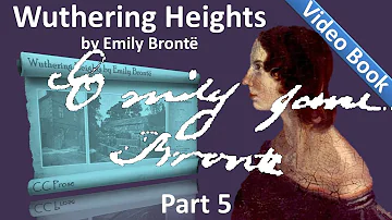 Part 5 - Wuthering Heights Audiobook by Emily Bronte (Chs 22-28)