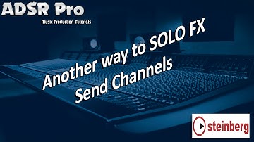 Another way to SOLO effects FX Channels only without dry signal in Cubase