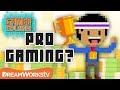 Becoming a Pro Gamer