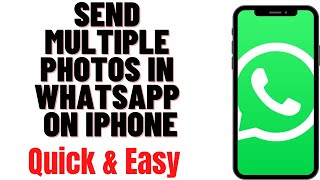 HOW TO SEND MULTIPLE PHOTOS IN WHATSAPP ON IPHONE 2023