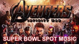 AVENGERS: INFINITY WAR - SUPER BOWL Trailer Music Version BIG GAME SPOT