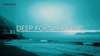 Deep Focus Music | Ultimate Concentration, Flow State &amp; Clarity