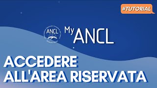 MyAncl - Come accedere all'area riservata | TUTORIAL