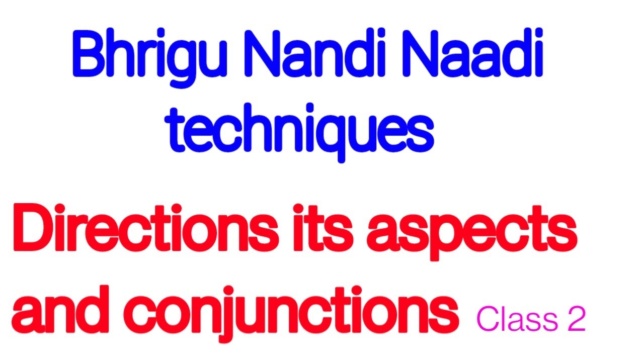 Методы Бхригу Нанди Наади, направления, аспекты и соединения объясняются с классом 2 степени